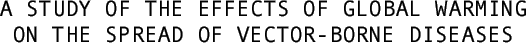 A STUDY OF THE EFFECT OF GLOBAL WARMING ON THE SPREAD OF VECTOR-BORNE DISEASES